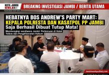 Hebatnya Bos Andrew’s Party Mart: Sekelas Kapolresta dan Kasatpol PP Jambi Saja Berhasil Dibuat Tutup Mata – Tutup Telinga Hingga Lupa