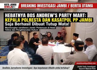Hebatnya Bos Andrew’s Party Mart: Sekelas Kapolresta dan Kasatpol PP Jambi Saja Berhasil Dibuat Tutup Mata – Tutup Telinga Hingga Lupa